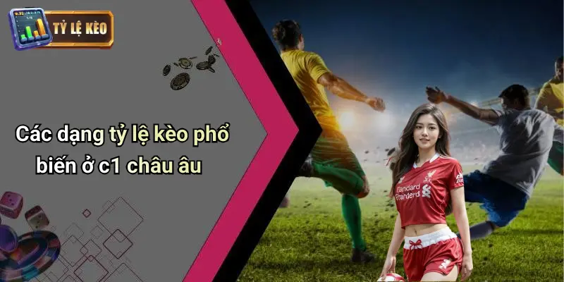 Kèo Nhà Cái C1 Châu Âu: Nhận Định Kèo Và Mẹo Bắt Chuẩn 2 Kèo Nhà Cái C1 Châu Âu