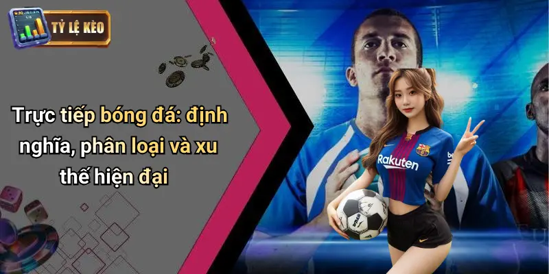 Trực tiếp bóng đá 1 Trực Tiếp Bóng Đá