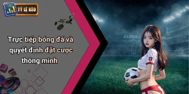 Trực tiếp bóng đá 3 Trực Tiếp Bóng Đá
