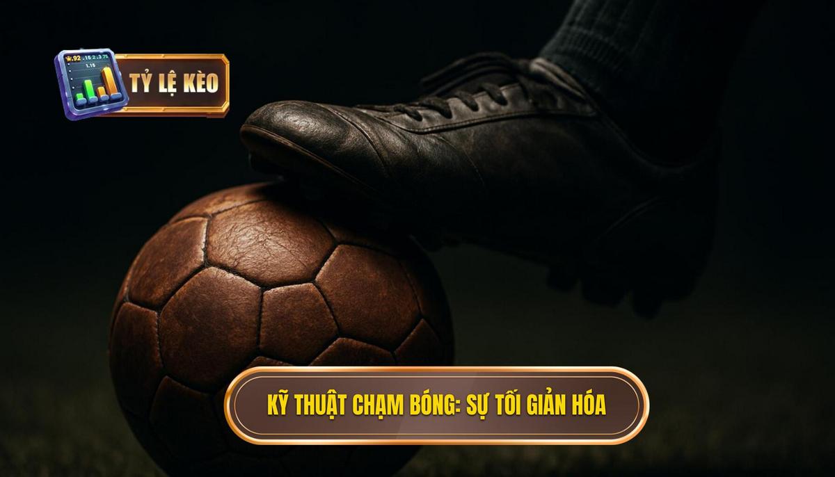 Kỹ thuật kiểm soát bóng trong không gian hẹp: Chìa khóa Thống trị Trận đấu Hiện đại 2 Kỹ thuật Chạm bóng Đầu tiên_ Sự Tối Giản Hóa