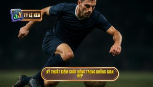 Kỹ thuật kiểm soát bóng trong không gian hẹp