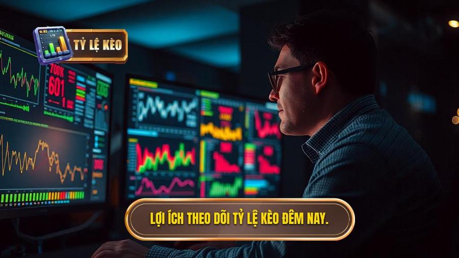 Lợi ích theo dõi tỷ lệ kèo đêm nay.