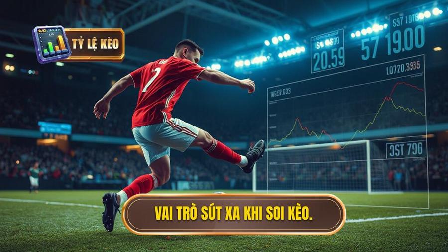Vai trò sút xa khi soi kèo.